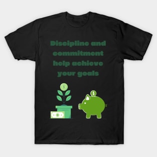 Discipline and commitment to achieve your goals T-Shirt